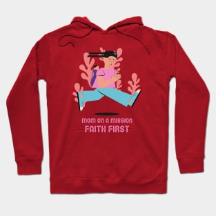 Mom on a Mission Faith First Christian Mothers Hoodie